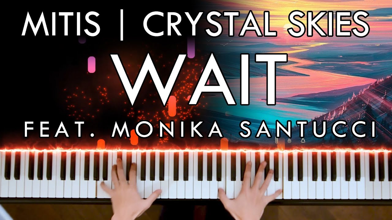 MitiS & Crystal Skies - Wait (feat. Monika Santucci) (Piano Cover | Sheet Music)