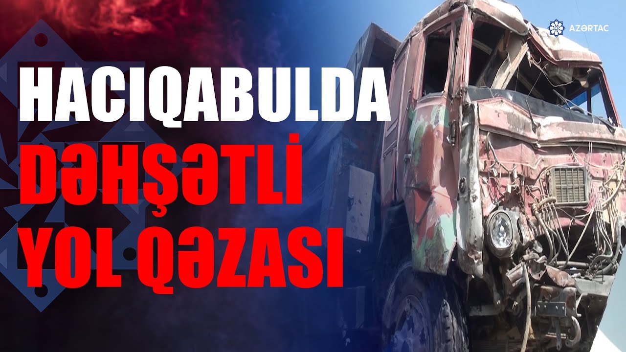Hacıqabulda qəza: Ölən və yaralananlar var