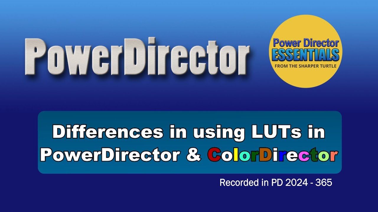 Differences in using LUTs in PowerDirector and ColorDirector