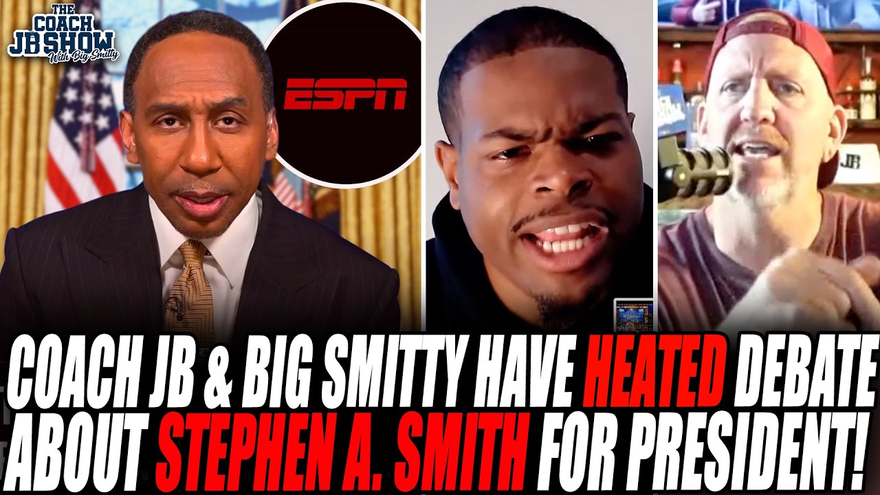 Coach JB & Big Smitty Have HEATED Debate About Stephen A. Smith's Potential PRESIDENTIAL RUN!