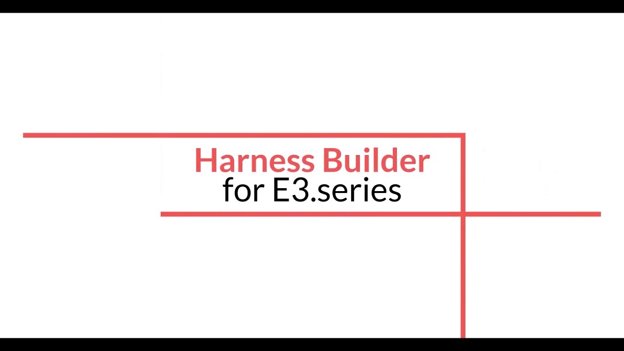 Harness Builder 2023 for E3.series: Simplify Wire Harness Design and Manufacturing