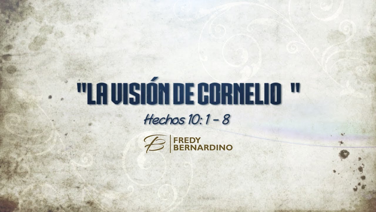 LA VISION DE CORNELIO (030 HECHOS 10:1-8)