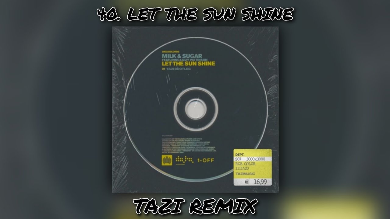 Milk, Sugar, Lizzy Pattinson - Let The Sunshine (Tazi Remix)