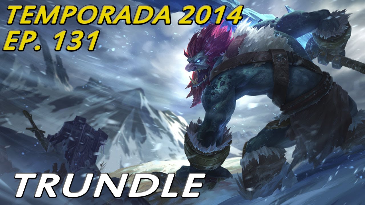 TEMPORADA 2014 | EP 131 | Trundle | Vuelve el Rey Troll, y el ejecutroll...