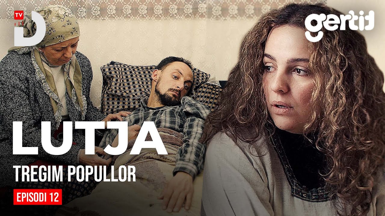 Lutja - Episodi 12 | Tregim Popullor | DTV Media