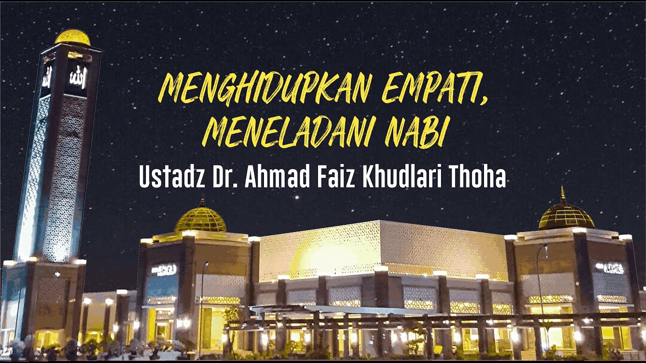 Ustadz Dr. Ahmad Faiz Khudlari Thoha - Menghidupkan Empati, Meneladani Nabi