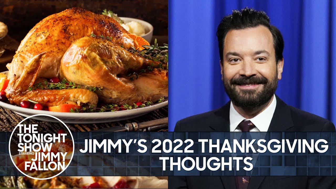 Jimmy's 2022 Thanksgiving Thoughts | The Tonight Show Starring Jimmy Fallon