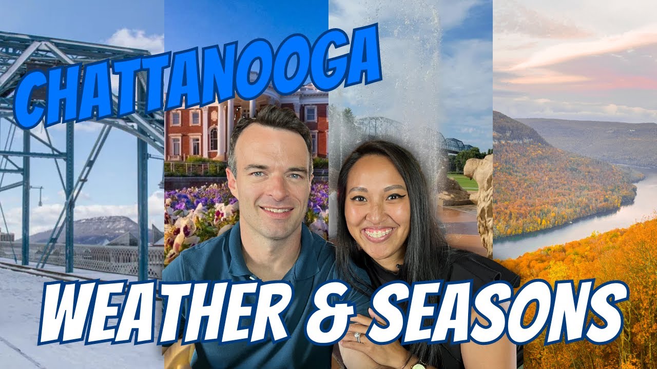 Chattanooga Weather Breakdown: What to Expect Year Round Before You Move!