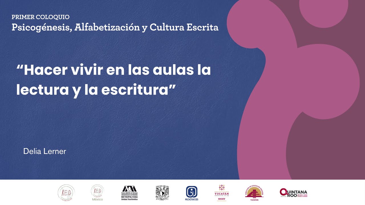Delia Lerner: “Hacer vivir en las aulas la lectura y la escritura” // Conferencia Magistral.