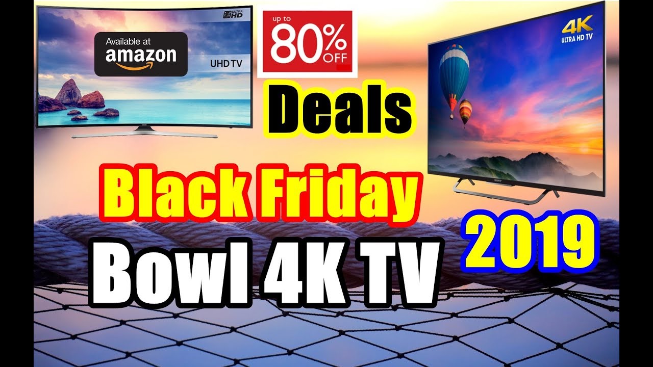 [BEST] Hot Bowl 4K TV Deals! Black Friday 2019 {Amazon}