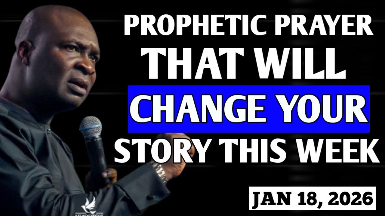 PROPHETIC PRAYER THAT WILL CHANGE YOUR STORY THIS WEEK - APOSTLE JOSHUA SELMAN