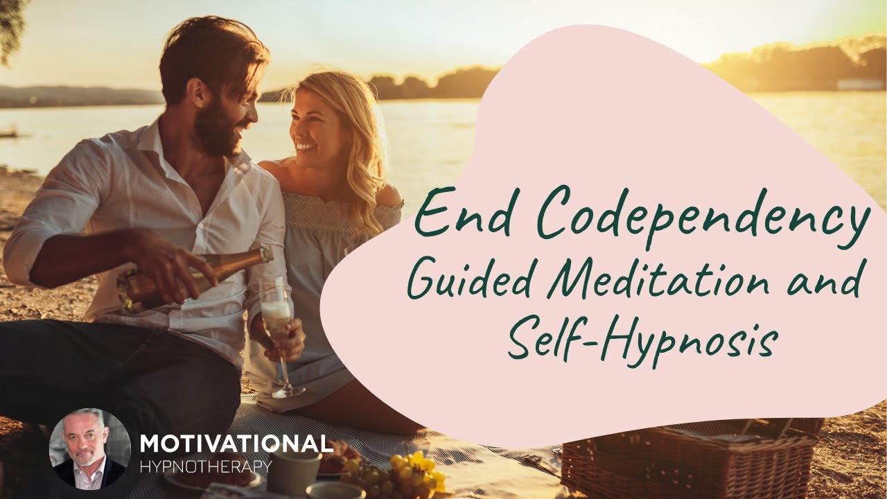 End Codependency - Guided Meditation and Self-Hypnosis | Joel Thielke | MotivationalHypnotherapy.com