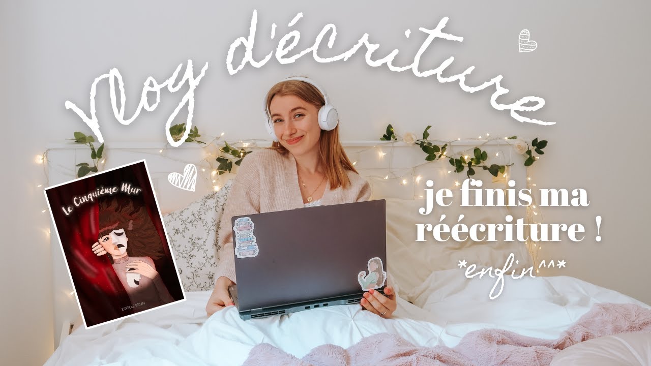 VLOG D'ÉCRITURE N°23 : 2 semaines pour boucler ma réécriture !