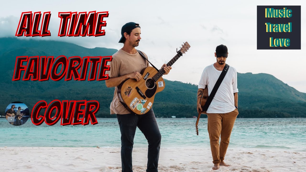 ALL TIME FAVORITE COVER &ndash; MUSIC TRAVEL LOVE