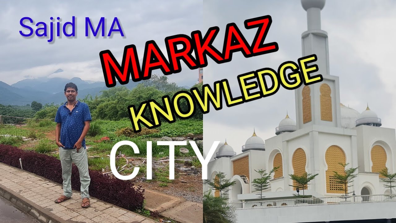 markaz knowledge city വ്യത്യസ്ത കാഴ്ചകൾ
