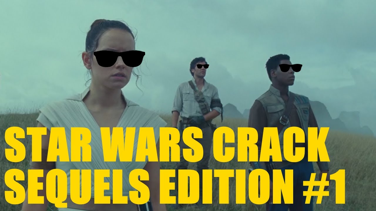 STAR WARS CRACK - SEQUELS EDITION #1