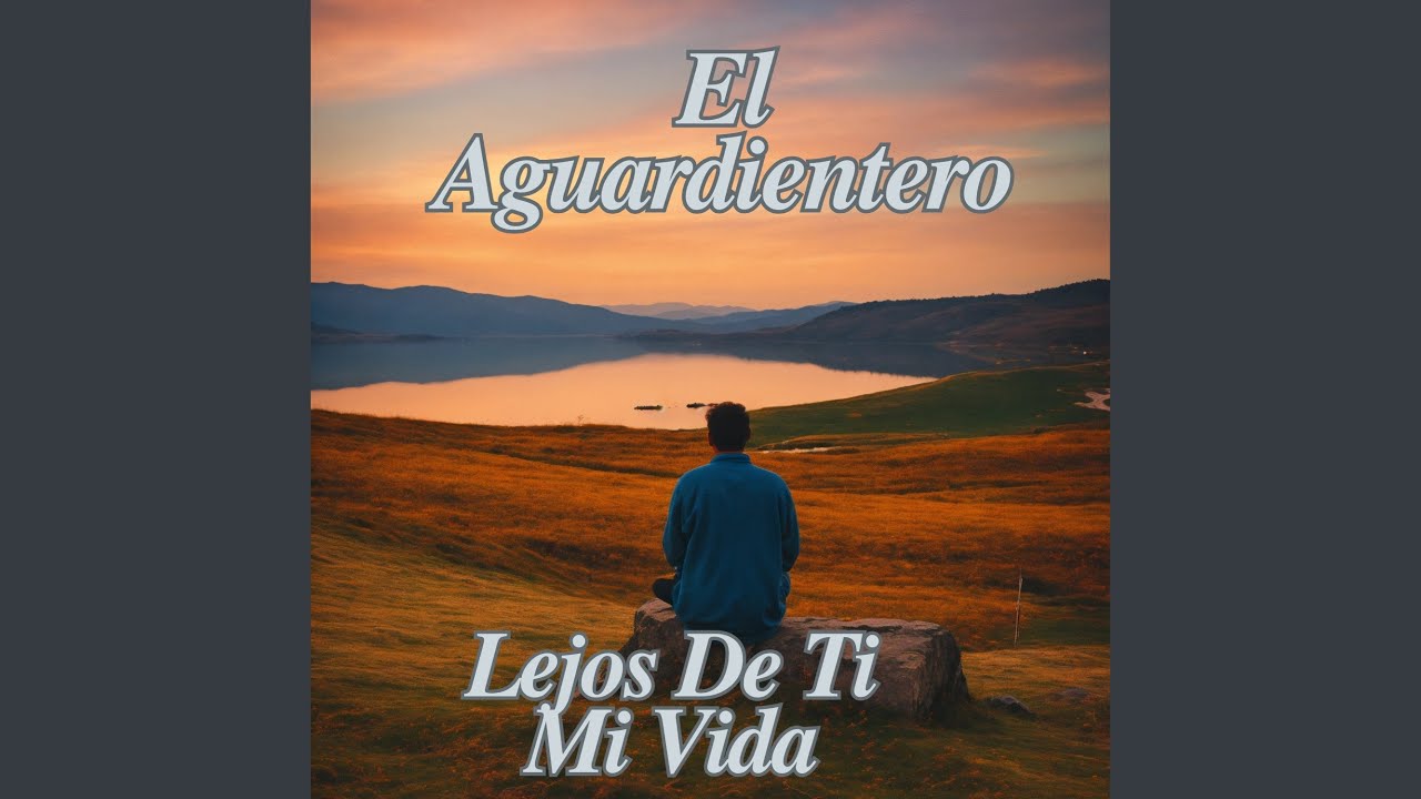 El Aguardientero/ Lejos de Ti Mi Vida