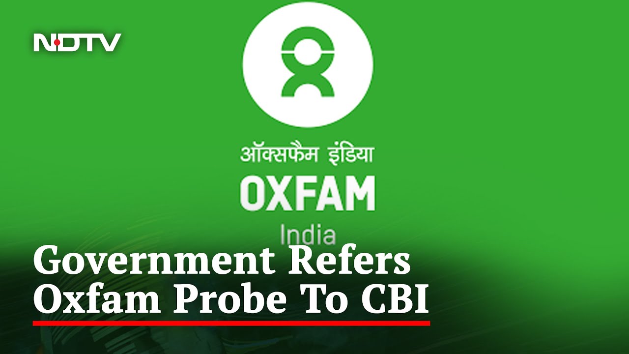 Oxfam India To Be Probed By CBI Over Alleged Foreign Funding Violations
