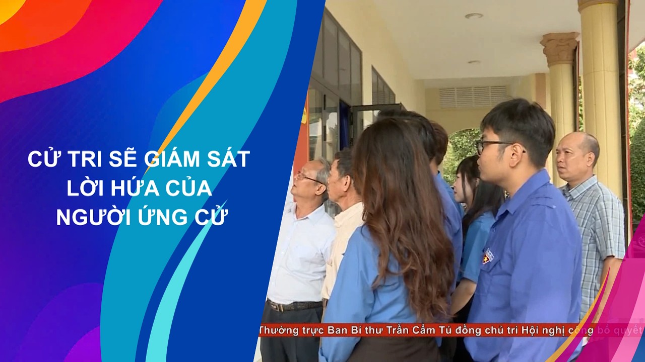 CỬ TRI SẼ GIÁM SÁT LỜI HỨA CỦA NGƯỜI ỨNG CỬ