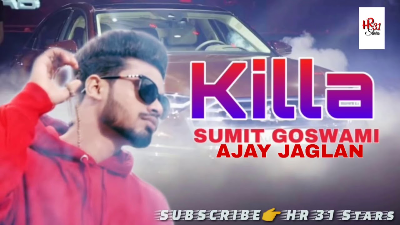 Submit gOSwaMi || Killa || new haryanvi song 2019 || Ajay jaglan || he 31stars