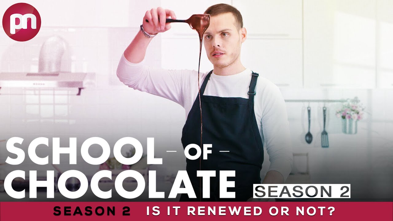 School of Chocolate Season 2: Is It Renewed Or Not? - Premiere Next]