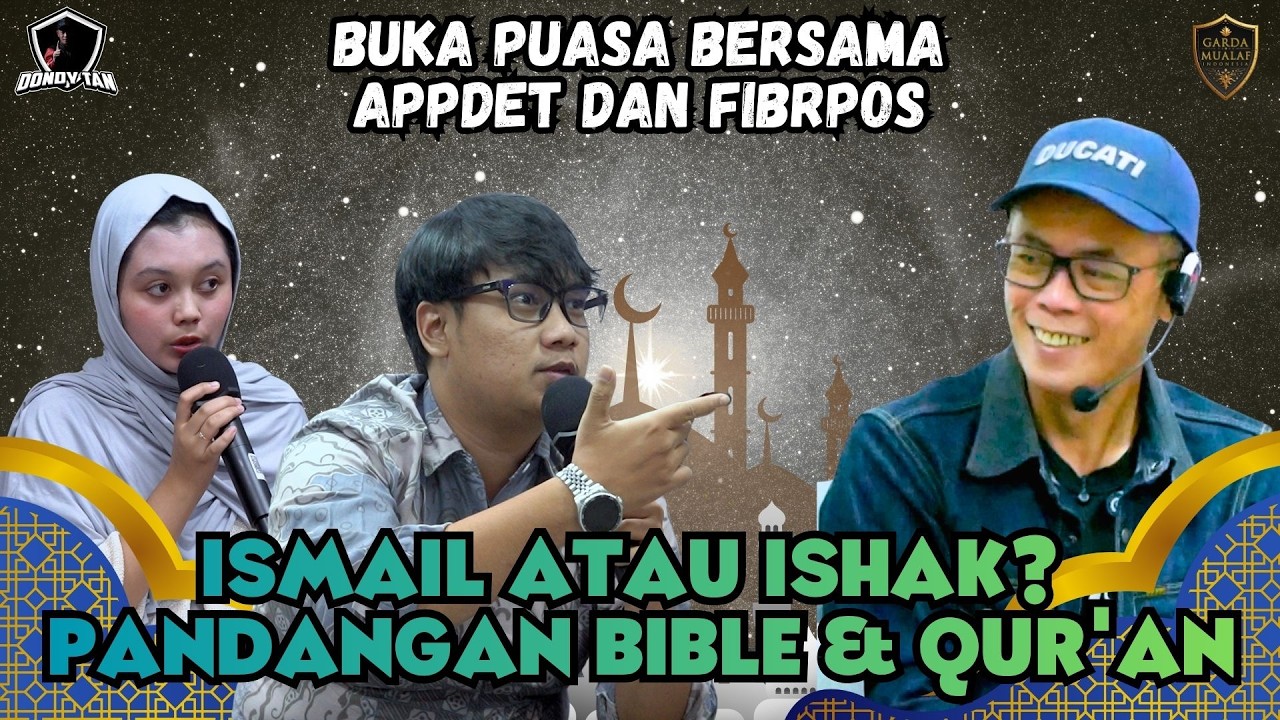 ISMAIL ATAU ISHAK? PANDANGAN BIBLE & QUR'AN - Buka Puasa bersama Appdet dan FibrPos