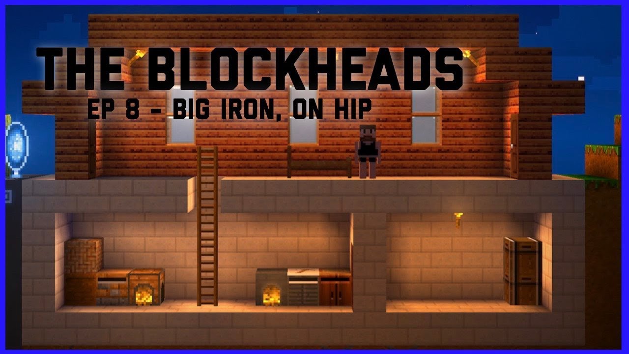 The Blockheads - Ep 8 - Big Iron, On Hip