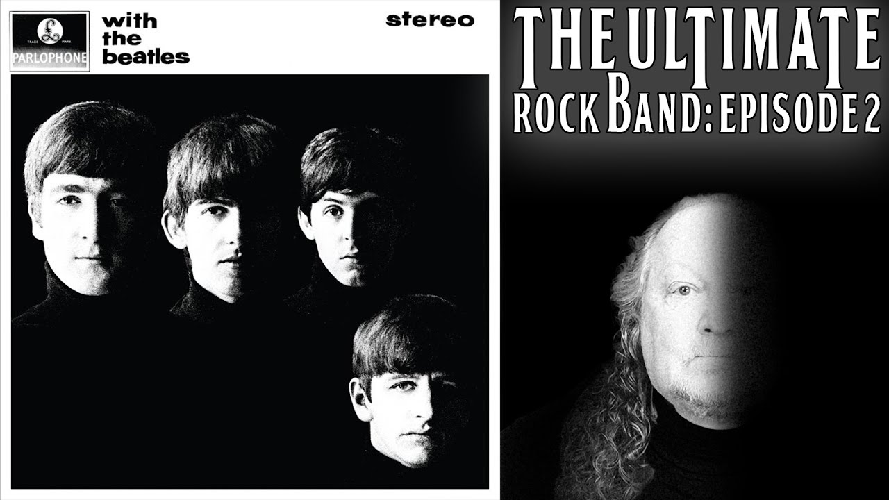 The Beatles: The Ultimate Rock Band - Ep 2: With The Beatles