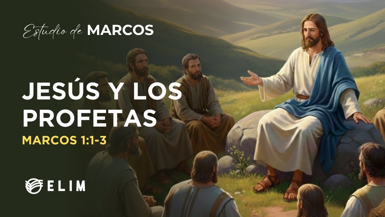 Jesús y los profetas | Marcos 1:1-3 | Estudio Bíblico