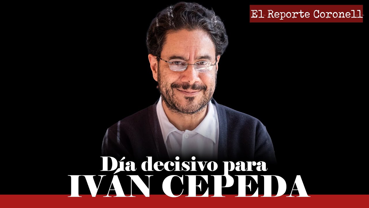 El Reporte Coronell | Después de un fin de semana de película, el CNE votará hoy contra Iván Cepeda