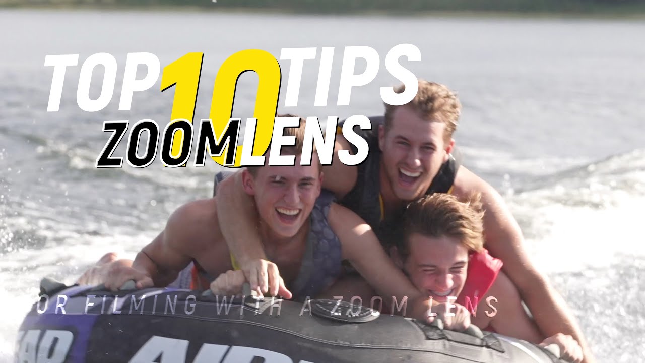 Top 10 Tips for Filming with a Zoom Lens