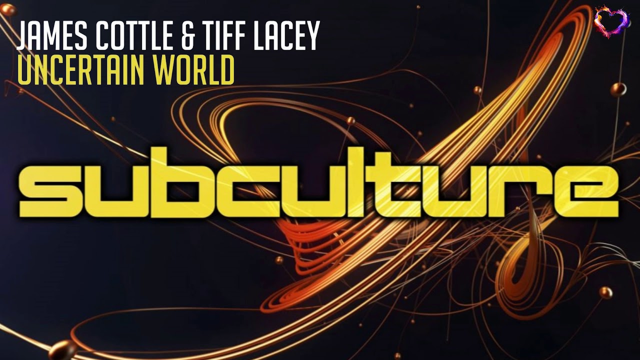 James Cottle & Tiff Lacey - Uncertain World (Extended Mix) [Subculture]