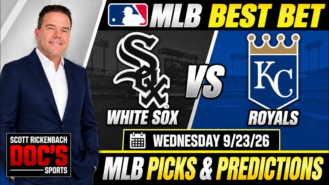 White Sox vs Royals MLB Best Best Wednesday 9/23/26 | MLB Picks & Predictions - Scott Rickenbach