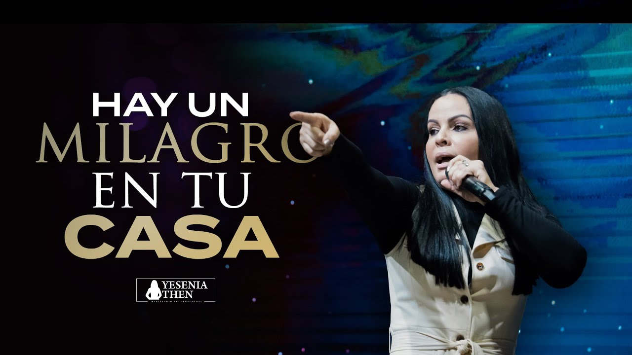 Pastora Yesenia Then ► Hay Un Milagro En Tu Casa