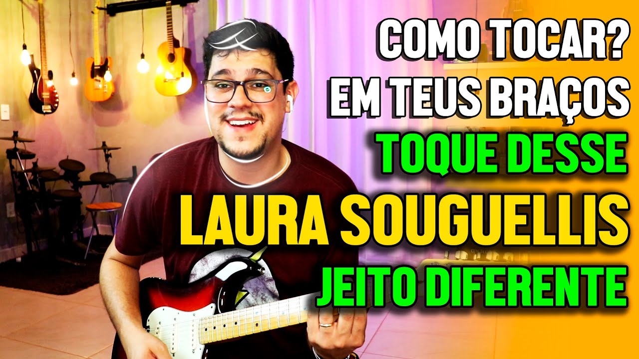 Como tocar Em Teus braços - Laura Souguellis na Guitarra | Dicas bem legais | Os guitarristas piram