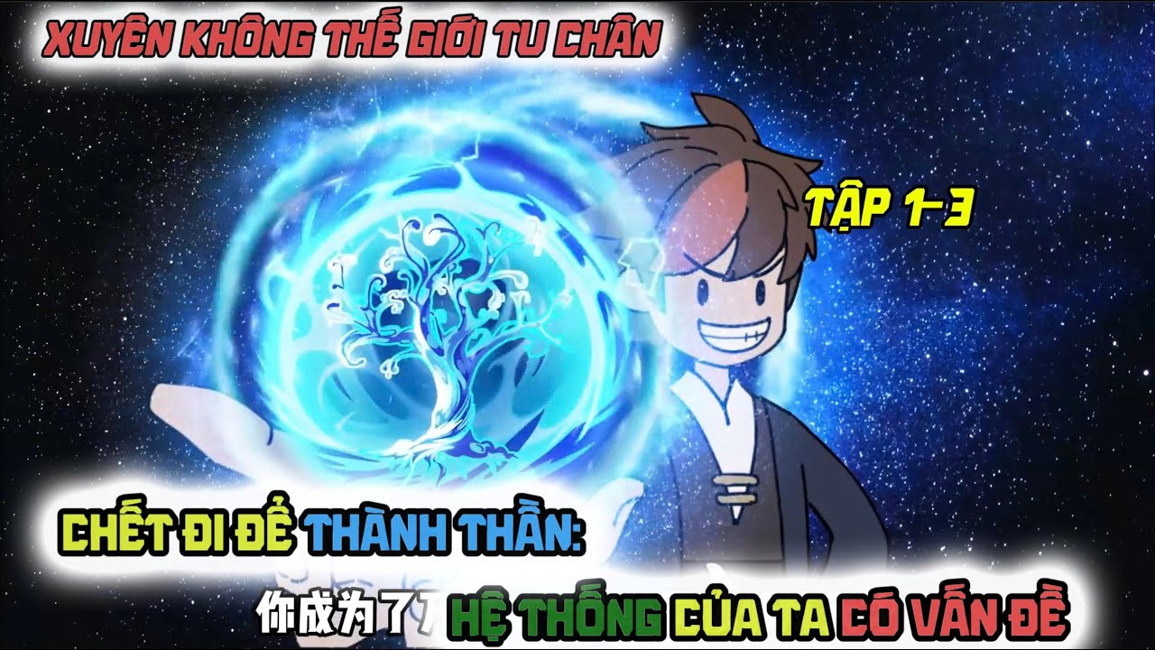 Tập 1-3 Chết Đi Để Thành Thần: Hệ Thống Của Ta Có Vấn Đề! l BÉ TÈO FF