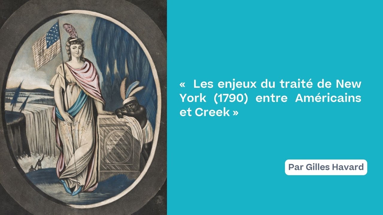 9 - Gilles Havard : « Les enjeux du traité de New York (1790) entre Américains et Creek »