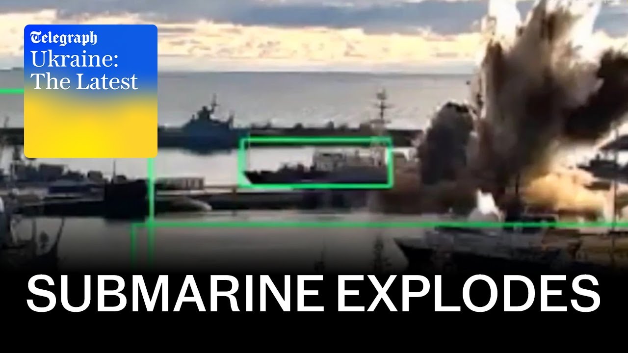 Ukraine ‘blows up $400m Russian submarine’ with underwater drones | Ukraine: The Latest