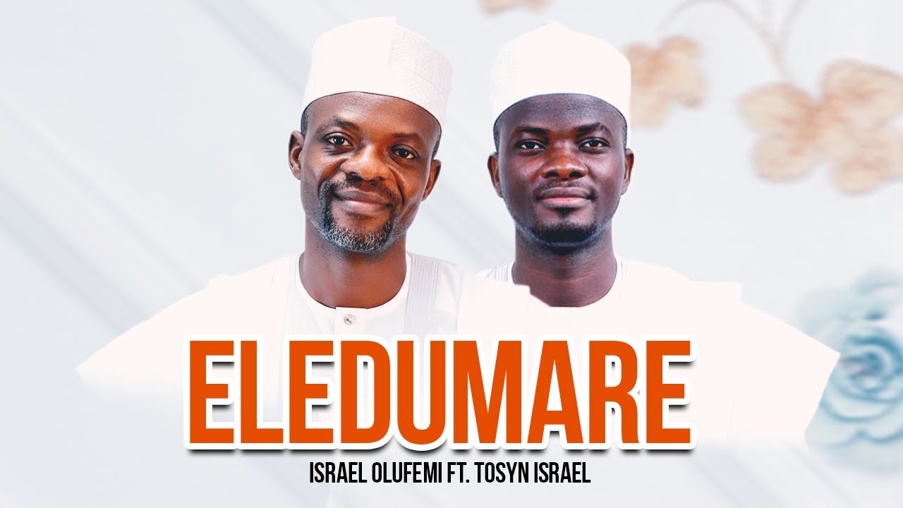 ELEDUMARE -  Israel Olufemi Ft  Tosyn Israel #africanpraise #worship #Olorunagbaye #gospelmusic