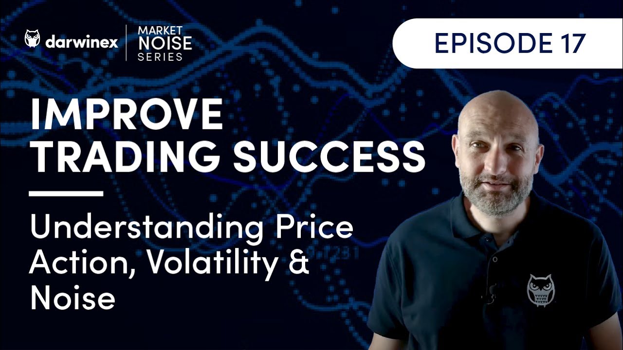 Improve Trading Success by understanding Price Action | Volatility and Noise