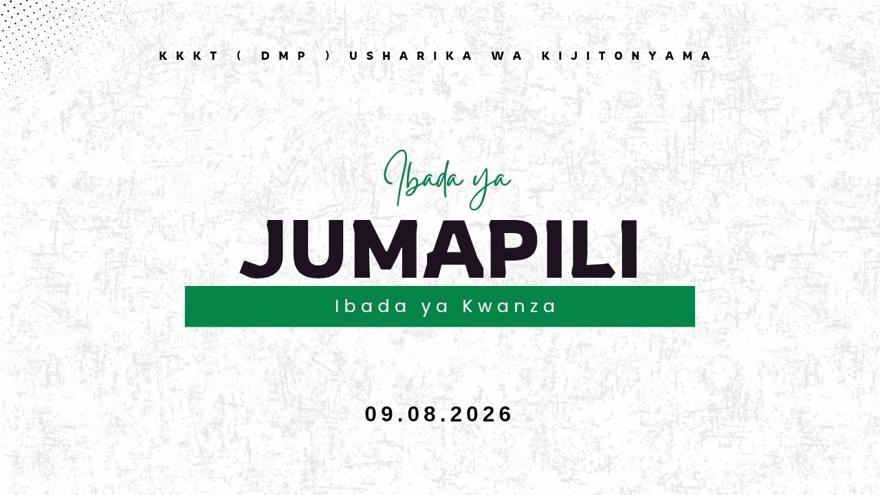 KIJITONYAMA LUTHERAN CHURCH : IBADA YA JUMAPILI - IBADA YA KWANZA | 09 AUGUST 2026