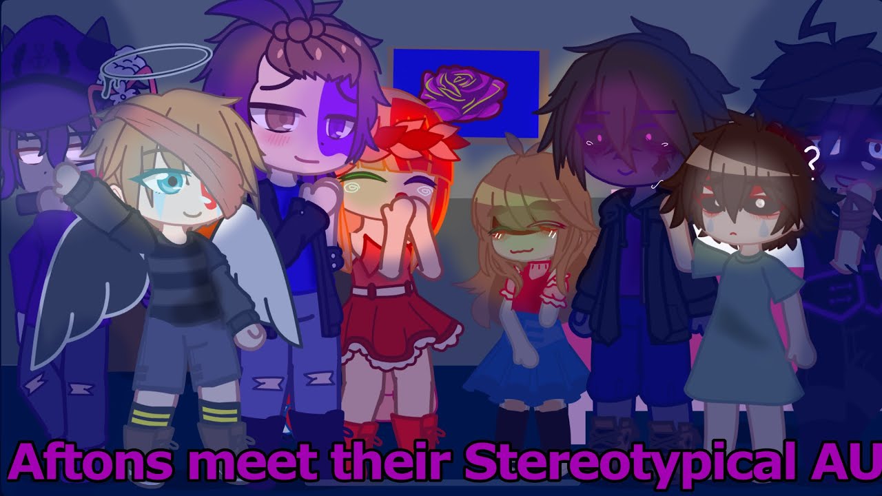 Aftons meet their STEREOTYPICAL AU // FNaF// Gacha Club