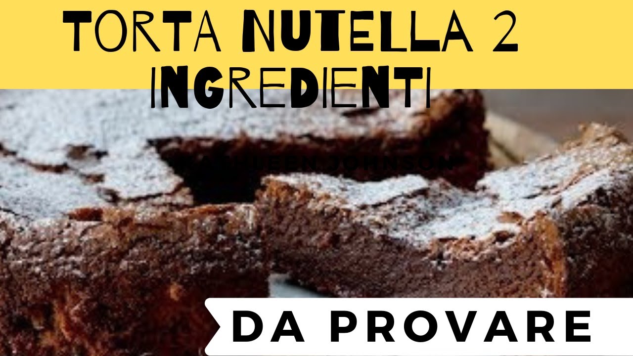 Torta Nutella 2 Ingredienti Velocissima