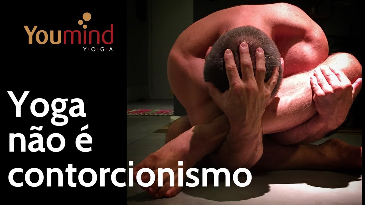 YOGA NÃO É CONTORCIONISMO