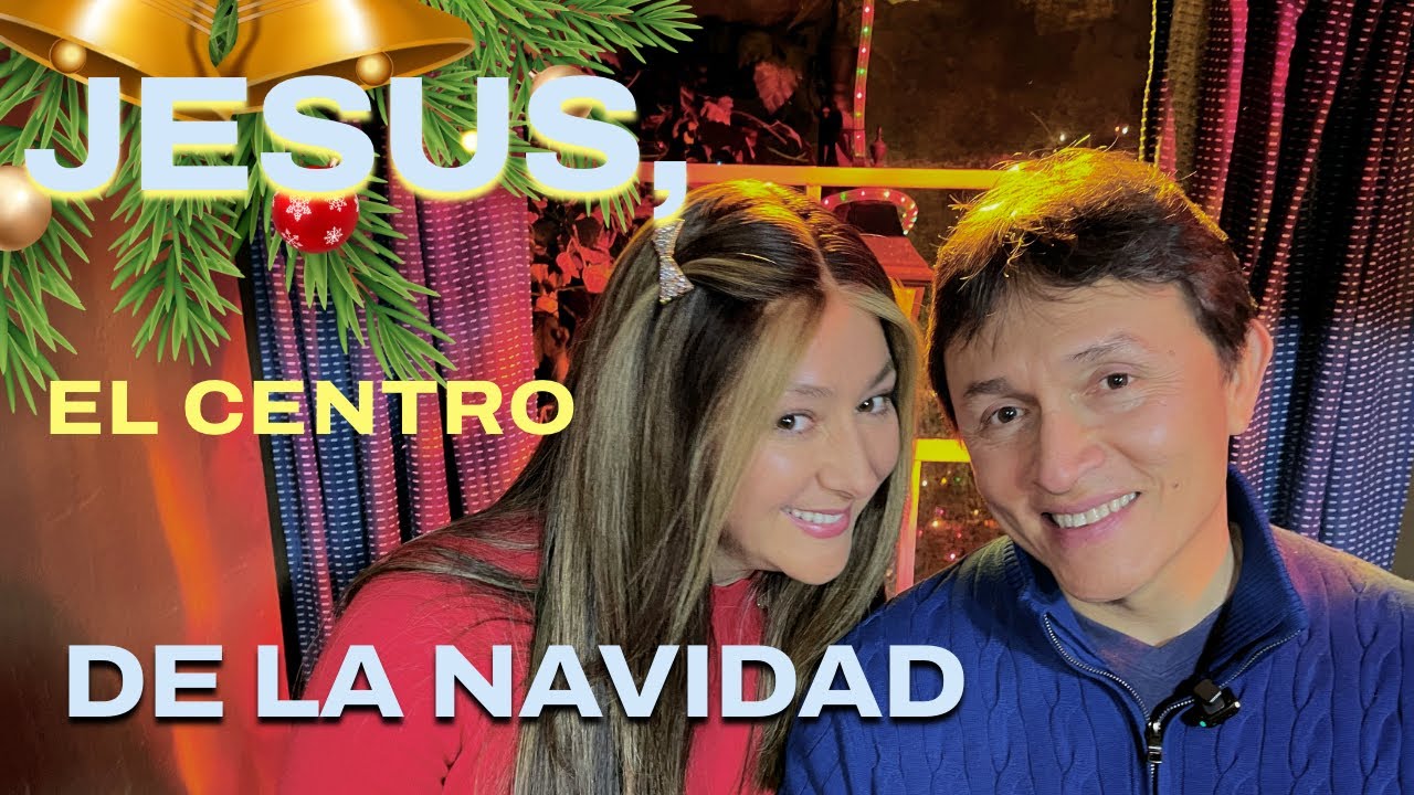 JESUS EL CENTRO DE LA NAVIDAD | By Obed & Diana Navarro.