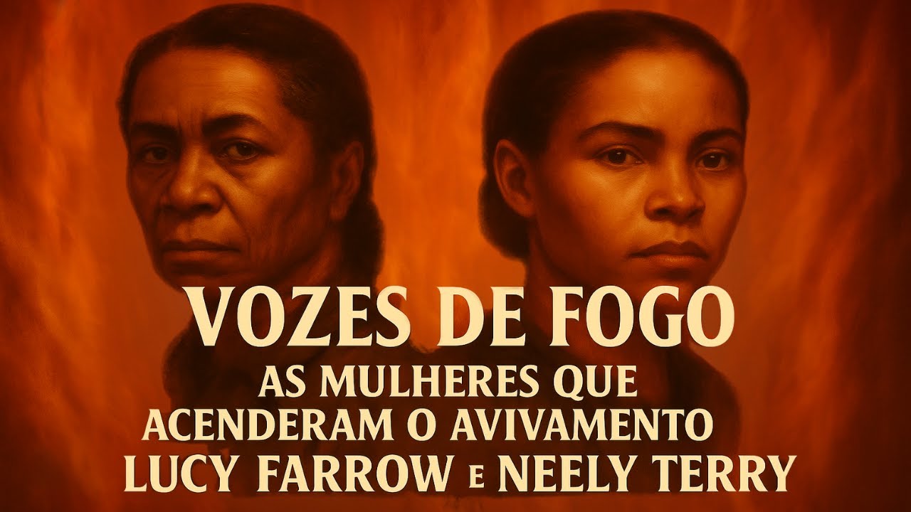 Vozes de Fogo – As Mulheres que Acenderam o Avivamento