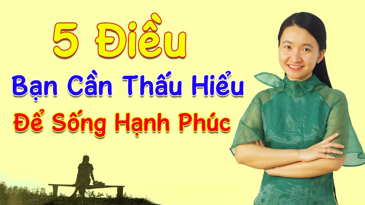 5 Điều Bạn Cần Thấu Hiểu Để Sống Hạnh Phúc