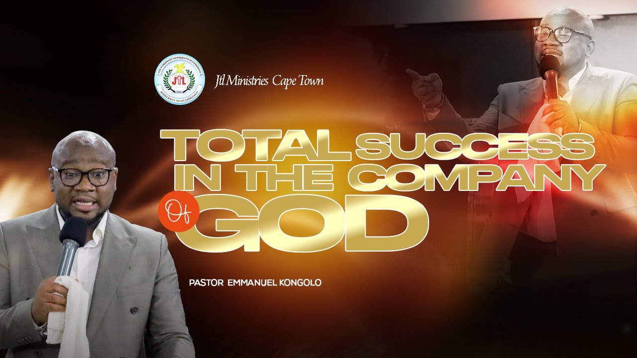 Total Success In The Company of God | Ps. Emmanuel Kongolo