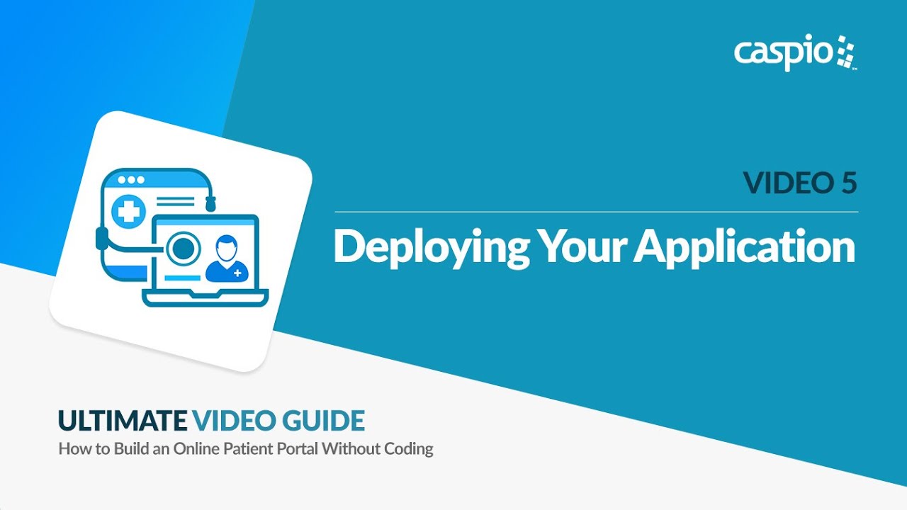 Creating a Patient Portal App / Part 5 of 5 / Deploying Your App