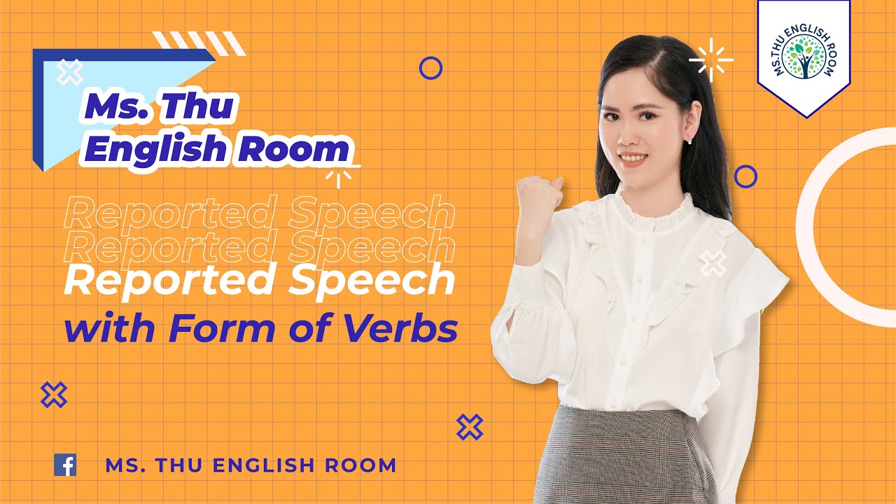 #4: REPORTED SPEECH WITH FORM OF VERBS - Ms. Thu - English Room
